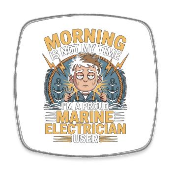 Marine Electrician Morning Is Not My Time Engineer - Square fridge magnet - white - Front