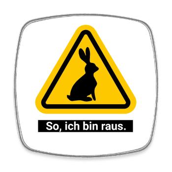 So, ich bin raus. Zeit für die Kaninchen - Viereckiger Kühlschrankmagnet - Weiß - Vorne