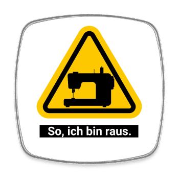 So, ich bin raus. Zeit zum Nähen - Viereckiger Kühlschrankmagnet - Weiß - Vorne