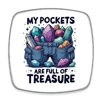 My Pockets Are Full Of Treasure - Square fridge magnet - white - Front