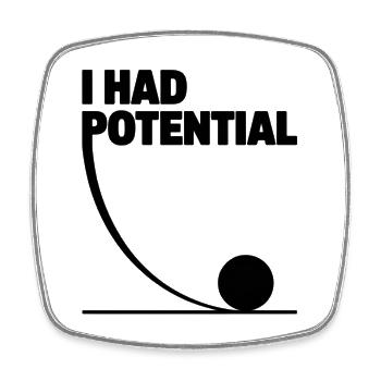 I had potential science math physics - Square fridge magnet - white - Front