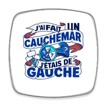 Cauchemar j'etais de gauche humour - Magnet carré - blanc - Devant