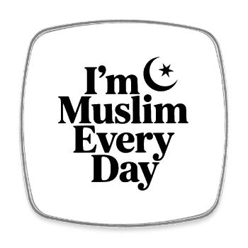I'm Muslim Every Day - Square fridge magnet - white - Front