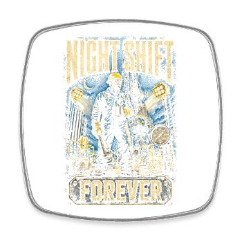 Oil Rig Rig Worker Night Shift Forever - Square fridge magnet - white - Front