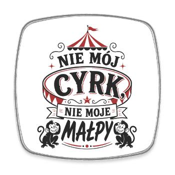 Nie Mój Cyrk Małpy - Square fridge magnet - white - Front