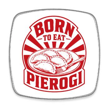 Born To Eat Pierogi - Square fridge magnet - white - Front