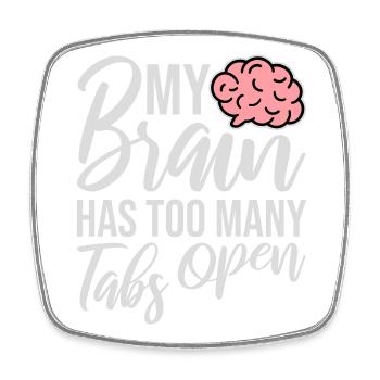 My Brain Has Too Many Tabs Open Lustig Grübeln - Viereckiger Kühlschrankmagnet - Weiß - Vorne