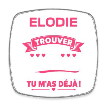 Elodie: Cadeaux Déjà Trouvés - Magnet carré - blanc - Devant