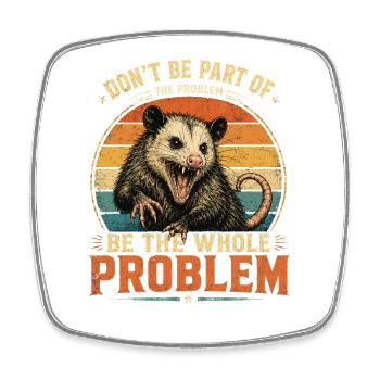 Opossum, Don't Be Part of The Problem, Ironisches - Viereckiger Kühlschrankmagnet - Weiß - Vorne