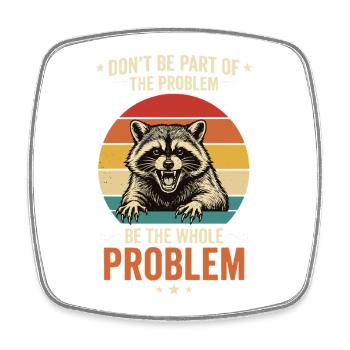 Waschbär, Don't Be Part of The Problem, Ironisches - Viereckiger Kühlschrankmagnet - Weiß - Vorne