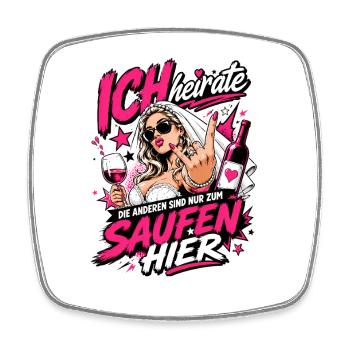 Ich heirate die anderen zum Saufen hier JGA Braut - Viereckiger Kühlschrankmagnet - Weiß - Vorne