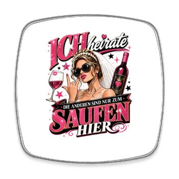 Ich heirate die anderen zum Saufen hier JGA Braut - Viereckiger Kühlschrankmagnet - Weiß - Vorne