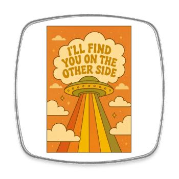 Ich treffe dich auf der anderen Seite – Saucer - Viereckiger Kühlschrankmagnet - Weiß - Vorne