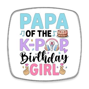 Papa of The K-Pop Birthday Girl - Square fridge magnet - white - Front