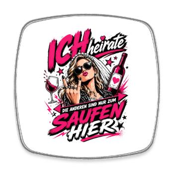 Ich heirate die anderen zum Saufen hier JGA Braut - Viereckiger Kühlschrankmagnet - Weiß - Vorne