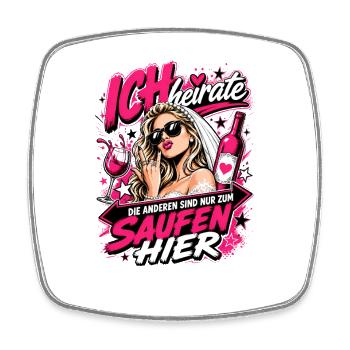 Ich heirate die anderen zum Saufen hier JGA Braut - Viereckiger Kühlschrankmagnet - Weiß - Vorne