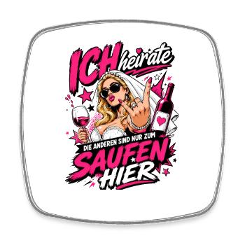 Ich heirate die anderen zum Saufen hier JGA Braut - Viereckiger Kühlschrankmagnet - Weiß - Vorne