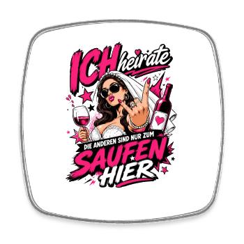 Ich heirate die anderen zum Saufen hier JGA Braut - Viereckiger Kühlschrankmagnet - Weiß - Vorne