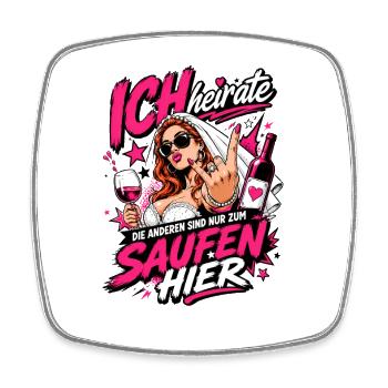Ich heirate die anderen zum Saufen hier JGA Braut - Viereckiger Kühlschrankmagnet - Weiß - Vorne