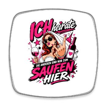 Ich heirate die anderen zum Saufen hier JGA Braut - Viereckiger Kühlschrankmagnet - Weiß - Vorne