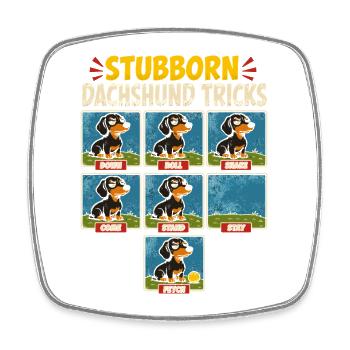 Stubborn Dachshund Tricks - Square fridge magnet - white - Front