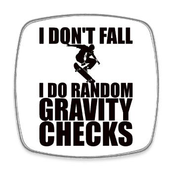 I Don't Fall I Do Random Gravity Checks - Square fridge magnet - white - Front