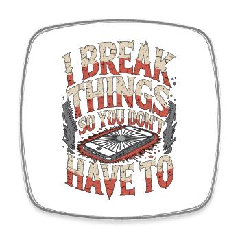 Mobile App Developer I Break Things Mobile Coding - Square fridge magnet - white - Front