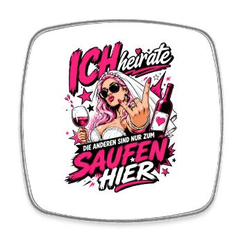 Ich heirate die anderen zum Saufen hier JGA Braut - Viereckiger Kühlschrankmagnet - Weiß - Vorne