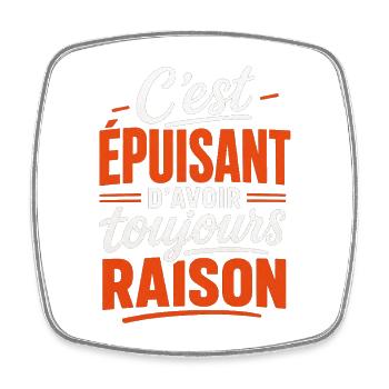 Épuisant d'avoir toujours raison - Idée cadeau - Magnet carré - blanc - Devant