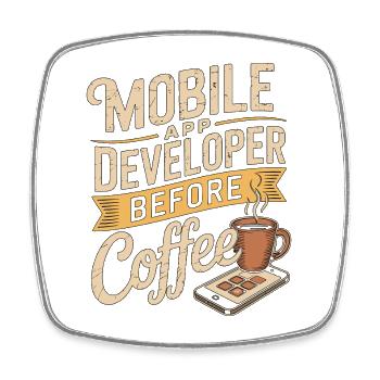 Mobile App Developer Before Coding Coffee Lover - Square fridge magnet - white - Front