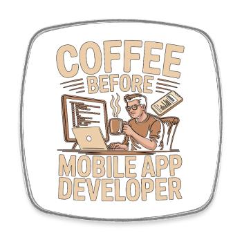 Mobile App Developer Coffee Coding Coffee Lover - Square fridge magnet - white - Front