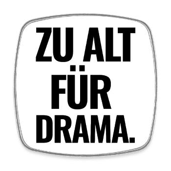 Zu Alt Für Drama - Viereckiger Kühlschrankmagnet - Weiß - Vorne