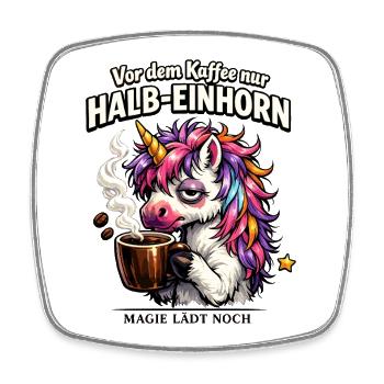 Halb-Einhorn Vor Dem Kaffee Morgenhumor - Viereckiger Kühlschrankmagnet - Weiß - Vorne