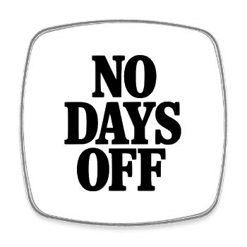 No Days Off - Square fridge magnet - white - Front