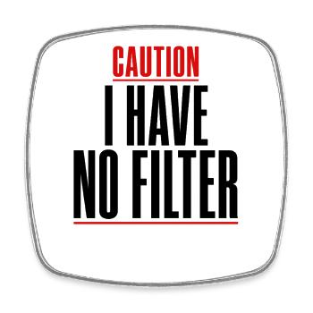 Caution I Have No Filter Sarcasm Irony Humor - Square fridge magnet - white - Front