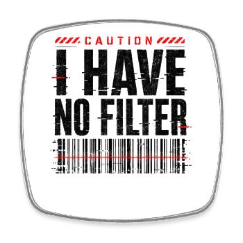 Caution I Have No Filter Sarcasm Irony Humor - Square fridge magnet - white - Front