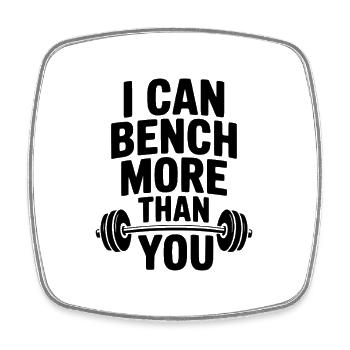 I Can Bench More Than You - Square fridge magnet - white - Front