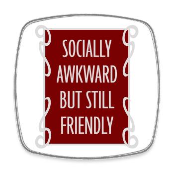 Socially Awkward But Still Friendly Lustig Spruch - Viereckiger Kühlschrankmagnet - Weiß - Vorne