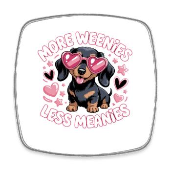 More Weenies Less Meanies Dachshund Saying for - Square fridge magnet - white - Front