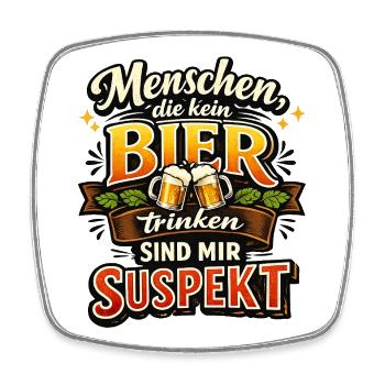 Menschen die kein Bier trinken sind mir suspekt - Viereckiger Kühlschrankmagnet - Weiß - Vorne