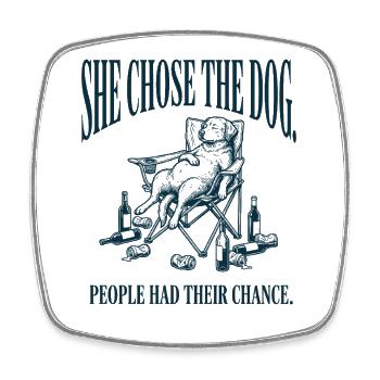 Funny Mom She Chose The Dog - Square fridge magnet - white - Front