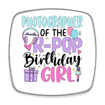 Photographer Of The K-Pop Birthday Girl - Square fridge magnet - white - Front