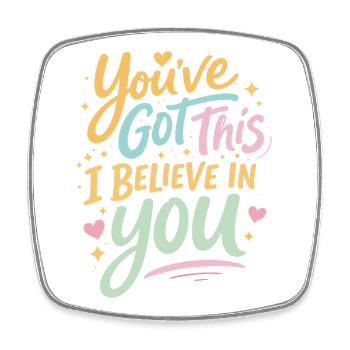You Can Do It I Believe In You | Motivation - Square fridge magnet - white - Front