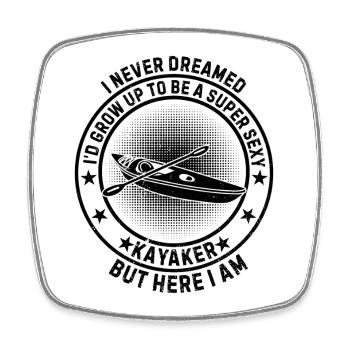 I Never Dreamed I'd Grow Up To Be A Super Sexy Kay - Square fridge magnet - white - Front