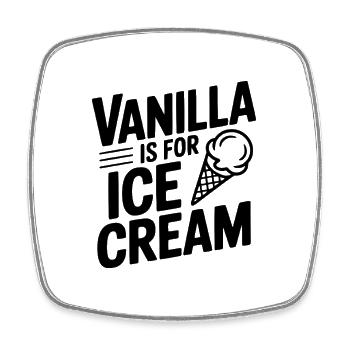 Vanilla Is For Cream - Square fridge magnet - white - Front
