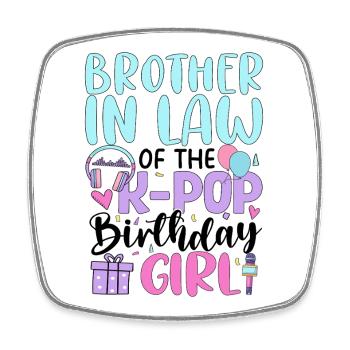 Brother In Law of The K-Pop Birthday Girl - Viereckiger Kühlschrankmagnet - Weiß - Vorne