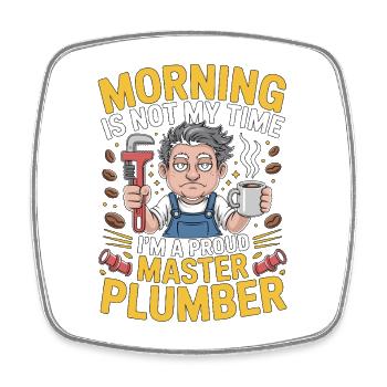 Master Plumber Morning Is Not My Plumbing Expert - Square fridge magnet - white - Front