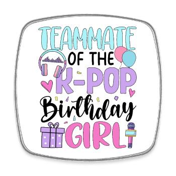 Teammate of The K-Pop Birthday Girl - Viereckiger Kühlschrankmagnet - Weiß - Vorne
