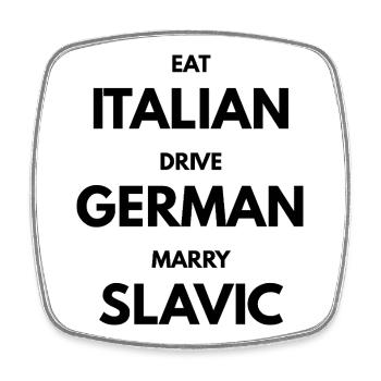 EAT_ITALIAN_DRIVE_GERMAN_MARRY_SLAVIC - Viereckiger Kühlschrankmagnet - Weiß - Vorne