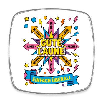 Gute Laune Oben Rechts Links Unten einfach überall - Viereckiger Kühlschrankmagnet - Weiß - Vorne